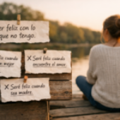 Ser feliz con lo que no tengo: vivir el presente sin aplazar la vida